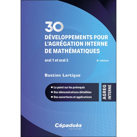 30 développements pour l’agrégation interne de mathématiques. Oral 1 et oral 2. 2e édition