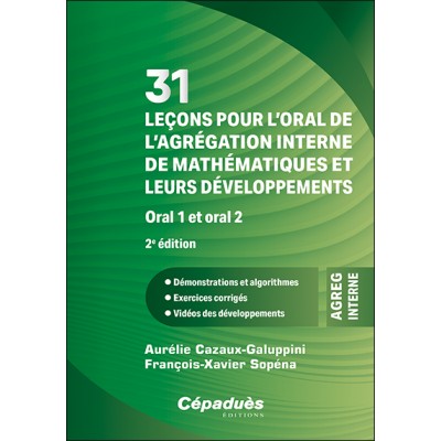 31 leçons pour l’oral de l’agrégation interne de mathématiques et leurs développements. Oral 1 et oral 2. 2e édition