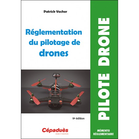 Réglementation du pilotage de drones (11e édition)