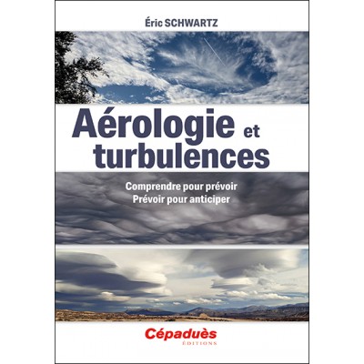 Aérologie et turbulences. Comprendre pour prévoir. Prévoir pour anticiper