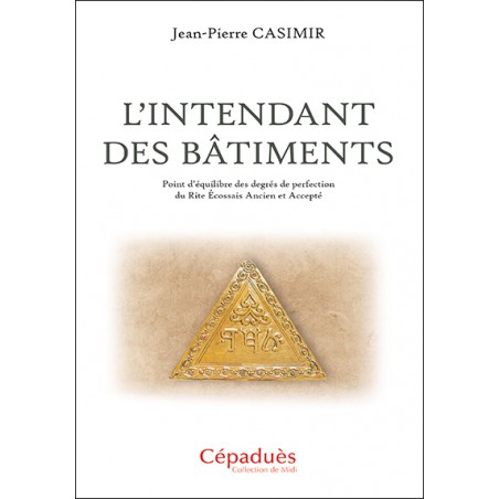 L'Intendant des Bâtiments. Point d’équilibre des degrés de perfection du Rite Écossais Ancien et Accepté