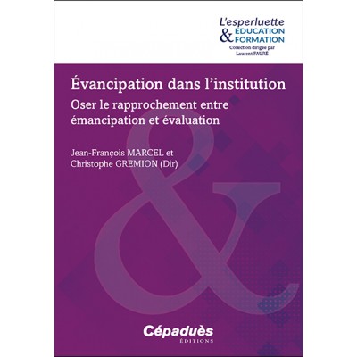 Évancipation dans l’institution. Oser le rapprochement entre émancipation et évaluation