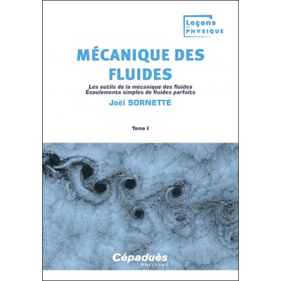 Mécanique des fluides. Tome 1. Les outils de la mécanique des fluides. Écoulements simples de fluides parfaits