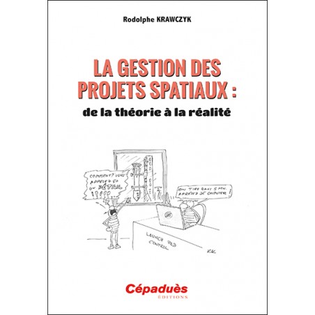 La gestion des projets spatiaux : de la théorie à la réalité.