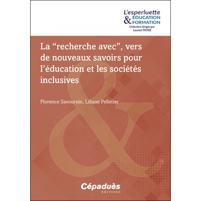 La “recherche avec”, vers de nouveaux savoirs pour l’éducation et les sociétés inclusives