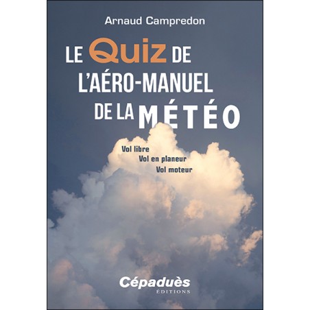 Le Quiz de l’Aéro-Manuel de la Météo - Vol libre, Vol en planeur, Vol moteur