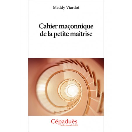 Cahier maçonnique de la petite maîtrise