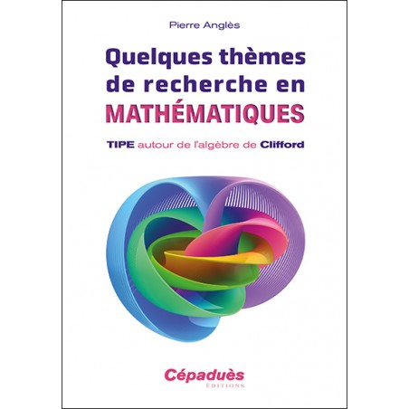 Quelques thèmes de recherche en mathématiques. TIPE autour de l'algèbre de Clifford