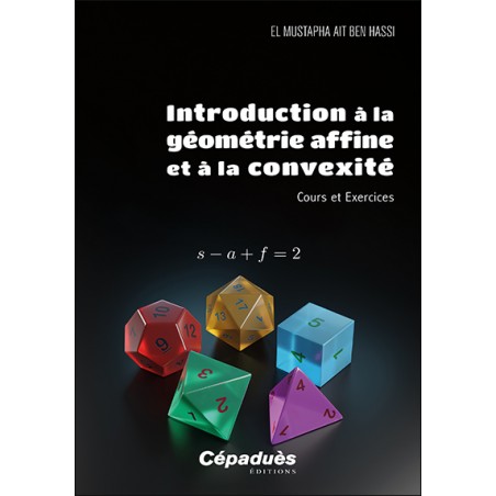 Introduction à la géométrie affine et à la convexité. Cours et Exercices