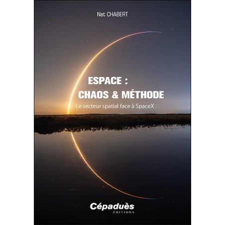 Espace : Chaos & Méthode. Le secteur spatial face à SpaceX